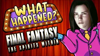 Final Fantasy The Spirits Within - What Happened?