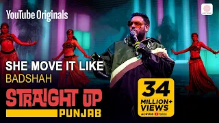 She Move it Like | Badshah | Straight Up Punjab