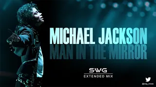 MAN IN THE MIRROR - 30th Anniversary (SWG Extended Mix Overture) - MICHAEL JACKSON (Bad)