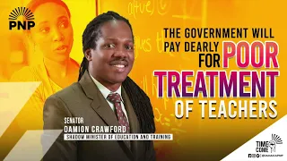 The Government will Pay Dearly for the Treatment of Teachers | Senator Damion Crawford