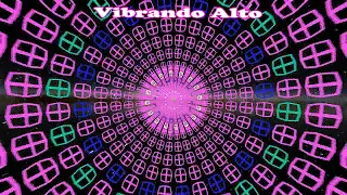 Vibrando Alto - Música para visualizar - Aumenta tu Energía