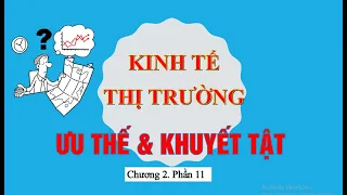 KINH TẾ CHÍNH TRỊ MÁC LÊNIN| Chương 2.P11. Ưu thế và khuyết tật của kinh tế thị trường | KTTT