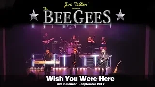 Wish You Were Here - Bee Gees Tribute - Jive Talkin' Live In Concert - Sept 2017