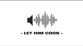 Let Him Cook - Sound Effect #soundeffects