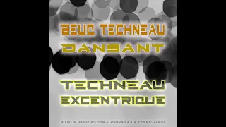 BEUQ TECHNEAU DANSANT V - TECHNEAU  EXCENTRIQUE 432Hz - C0SM1C 4LPH4