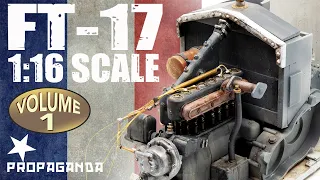 French FT-17. Vol 1. Opening Construction & Engine Painting. 1:16 Scale.