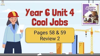 【Year 6 Academy Stars】Unit 4 | Cool Jobs | Review 2 | Pages 58 & 59
