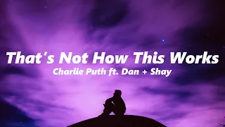 Charlie Puth - That's Not How This Works (ft. Dan + Shay) (slowed + reverb)