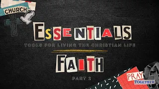 “ESSENTIALS : Faith Part 2" |  Bishop Timothy J. Clarke | First Church "The City"