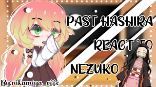 PAST HASHIRA REACT TO NEZUKO 💕🌸 PART 1/2(my first video)