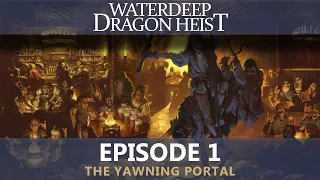 WATERDEEP: DRAGON HEIST // Episode 1 - The Yawning Portal // A D&D 5e Campaign