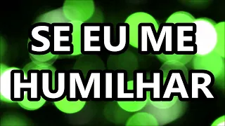 Discopraise - Se Eu Me Humilhar (Letra)