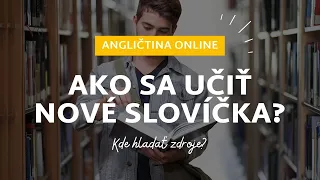 Ako sa učiť nové slovíčka? Zdroje a techniky│ANGLIČTINA