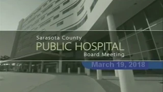 Sarasota County Public Hospital Board Meeting - March 19, 2018