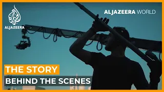 The Story Behind the Scenes | Al Jazeera World