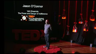 Vehi Sheamda: The Power of Danger and Indifference | Jason O'Connor | TEDxYouth@NBPS