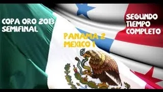 Mexico 1 Panama 2 Copa Oro 2013 semifinal segundo tiempo COMPLETO