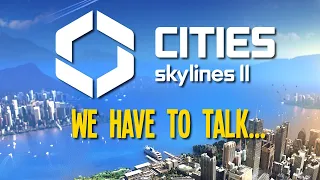 I have some things I need to say about Cities Skylines 2
