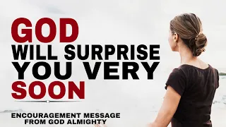 WATCH HOW GOD WILL SURPRISE YOU VERY SOON - CHRISTIAN MOTIVATION