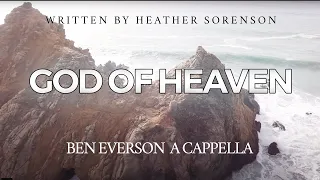God of Heaven | Ben Everson A Cappella