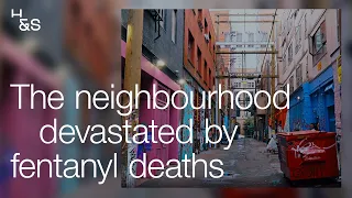 The neighbourhood devastated by fentanyl deaths