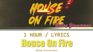 Bailey Zimmerman | House On Fire [1 Hour Loop] With Lyrics