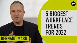 The Future Of Work: 5 Biggest Workplace Trends In 2022