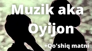 Muzik aka - Oyijon +qo'shiq matni