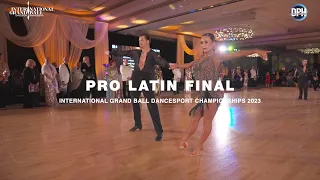 PRO LATIN FINAL | INTERNATIONAL GRAND BALL DANCESPORT CHAMPIONSHIPS 2023