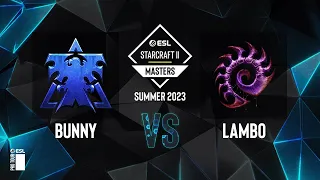 SC2 - Bunny vs. Lambo - ESL SC2 Masters: Summer 2023 Finals - Knockout Bracket Round 3