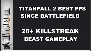 Titanfall 2 Best FPS Since Battlefield  20+ Killstreak