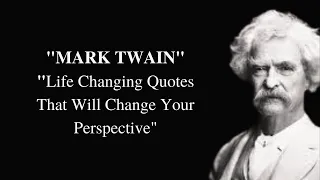 Life-Changing Quotes from MARK TWAIN that Will Change Your Perspective