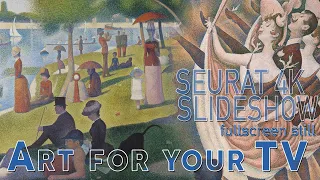 GEORGES SEURAT | Classic Art for your Home | Art Screensaver Post-Impressionist Slideshow (4K STILL)