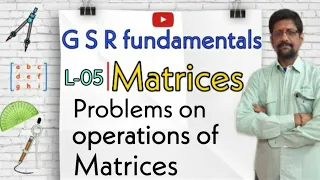 Matrices||L-05||Problems on Addition,Subtraction,Multiplication of Matrices|Diploma|Inter-IA|By GSR|
