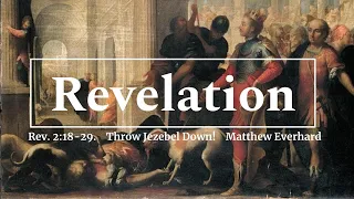 Throw Jezebel Down! Letter to Thyatira. Sermon on Revelation 2:18-29.
