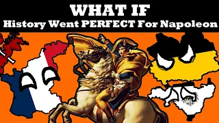 What if Everything went PERFECT For NAPOLEON?