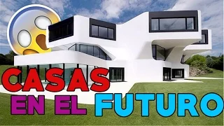 COMO SERAN LAS CASAS EN EL FUTURO | Noticias Futuristas