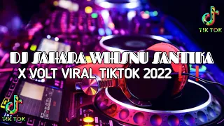 DJ SAHARA WHISNU SANTIKA X VOLT VIRAL TIK TOK 2022 YANG KALIAN CARI