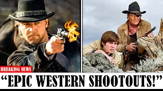 10 BEST WESTERN MOVIE SHOOTOUTS OF ALL TIME, YOU CAN'T MISS!