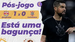 Pós-Jogo: Uma bagunça! Corinthians perde para o Red Bull Bragantino no Brasileirão
