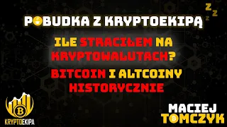 Jak i dlaczego straciłem na KRYPTOWALUTACH. BITCOIN i altcoiny historycznie