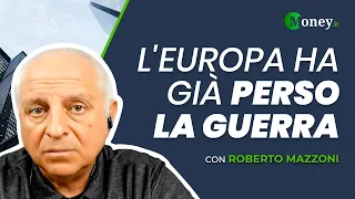 L'Europa ha già PERSO LA GUERRA - Roberto Mazzoni