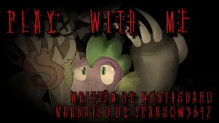 Sparrow Reads: Play With Me [MLP Fanfic Reading] (GRIMDARK/SUPERNATURAL)