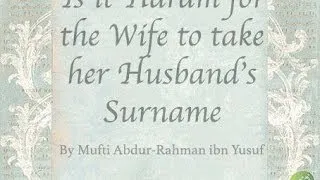 Is it Haram for the Wife to take her Husband's Surname?