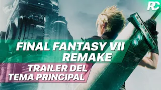 FINAL FANTASY VII REMAKE - Trailer del Tema Principal (Sub. en Español)