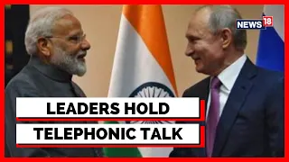 Exclusive Details Of PM Modi And Russian President Vladimir Putin's Conversation Over Phone | News18