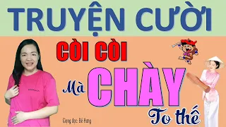 CÒI CÒI Mà CHÀY TO Thế. Tuyển tập truyện cười tiếu lâm CƯỜI XỈU cực hay nghe là sướng, Bé Hưng TV