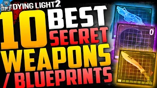 Dying Light 2: 10 AMAZING SECRET WEAPONS & BLUEPRINTS YOU NEED TO GET - Amazing Secret Items