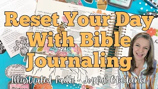 Reset Your Day With Bible Journaling || Illustrated Faith || Bible Journal Process