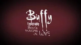 Buffy - "I may be love's bitch..." - kinetic typography